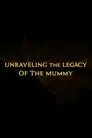 Unraveling the Legacy of the Mummy