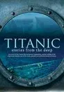 Titanic: Stories from the Deep