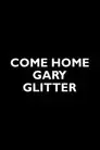 Come Home Gary Glitter