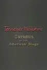 Tennessee Williams: Orpheus of the American Stage