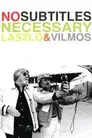 No Subtitles Necessary: Laszlo & Vilmos