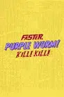 Faster, Purple Worm! Kill! Kill!