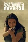 Bang Bang Betty: Valerie's Revenge