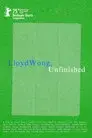 Lloyd Wong, Unfinished