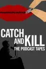 Catch and Kill: The Podcast Tapes