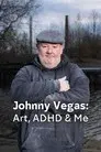 Johnny Vegas: Art, ADHD & Me