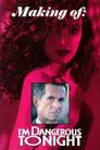 Making I'm Dangerous Tonight
