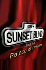Sunset Boulevard and the Palace of Dreams