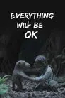 Everything Will Be OK