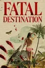 Fatal Destination
