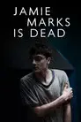 Jamie Marks Is Dead