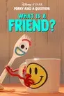 Forky hace una pregunta: ¿Qué es la amistad?
