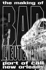 The Making of Bad Lieutenant: Port of Call New Orleans