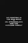 No Fighting in the War Room Or: 'Dr Strangelove' and the Nuclear Threat