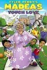 Tyler Perry's Madea's Tough Love