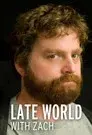 Late World with Zach