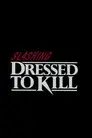 Slashing 'Dressed to Kill'