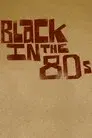 Black in the 80s
