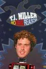 T.J. Miller: No Real Reason