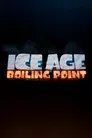 Ice Age: Boiling Point