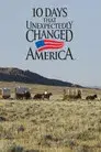 10 Days That Unexpectedly Changed America