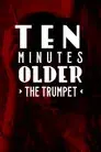 Ten Minutes Older: The Trumpet