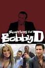 Searching for Bobby D